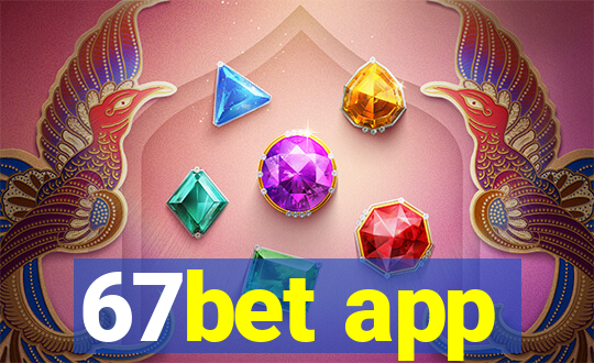 67bet app